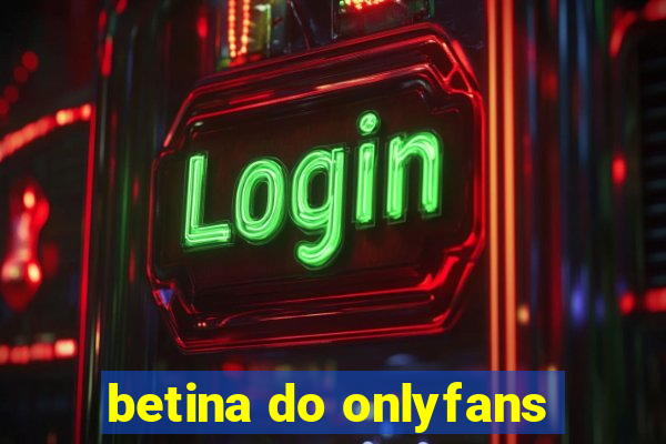 betina do onlyfans